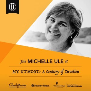 Century of Devotion, My Utmost, Wheaton College, Discovery House Publishers, David McCasland, Macy Halford, My Utmost for His HIghest, Dan Haase