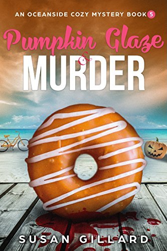 Pumpkin Glaze & Murder: An Oceanside Cozy Mystery - Book 5 by [Gillard, Susan]