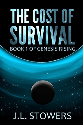 The Cost of Survival: Book 1 of Genesis Rising by [Stowers, J. L.]