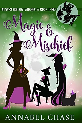 Magic & Mischief (Starry Hollow Witches Book 3) by [Chase, Annabel]