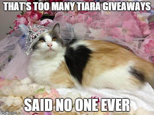 too many tiara giveaways
