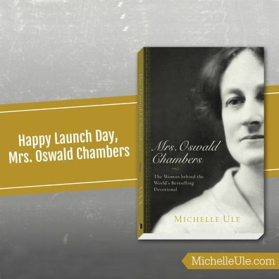 Mrs. Oswald Chambers launch day, thank you, Baker Books, Oswald Chambers, writing and researching, joy, Kathleen Chambers, Wheaton College, David McCasland