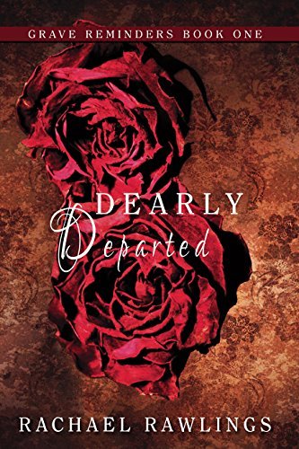 Dearly Departed (Grave Reminders Book 1) by [Rawlings, Rachael]