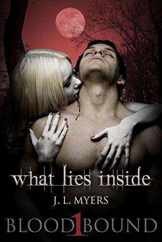What Lies Inside: A Vampire Paranormal Romance (Blood Bound Series Book 1) by [Myers, J.L.]