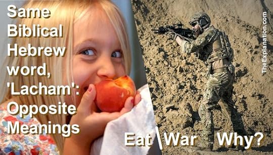 The same word in Biblical Hebrew, 'lacham' means both 'eat' and 'war'. How can the same word have opposite meanings?