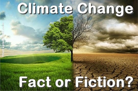 Climate change, fact or fiction? It has become a daily subject nowadays, a controversial one at that. What's your viewpoint?