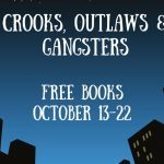 Crooks, Outlaws and Gangsters Oct 13-22