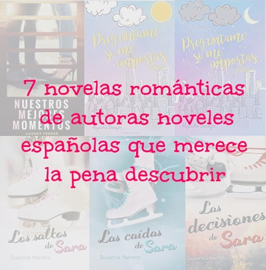 7 novelas románticas de autoras noveles españolas que merece la pena descubrir