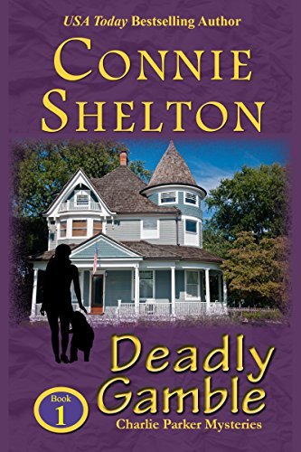 Deadly Gamble: A Girl and Her Dog Cozy Mystery (Charlie Parker Mystery Book 1) by [Shelton, Connie]
