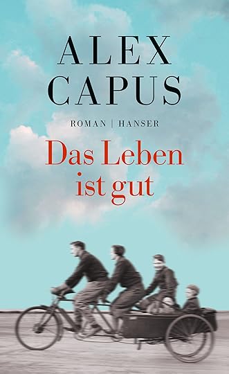 Das Leben ist gut von Alex Capus
