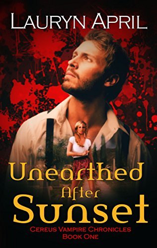 Unearthed After Sunset (Cereus Vampire Chronicles Book 1) by [April, Lauryn]