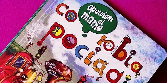 Czytaj z Zosią - Opowiem ci, mamo, co robią pociągi