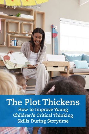 The Plot Thickens: How to Improve Young Children’s Critical Thinking Skills During Storytime