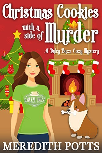 Christmas Cookies with a Side of Murder (Daley Buzz Cozy Mystery Book 7) by [Potts, Meredith]