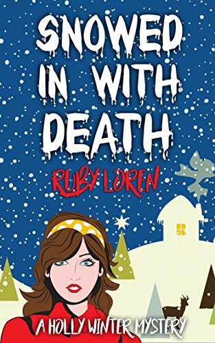 Snowed In With Death (Holly Winter Cozy Mystery Series Book 1) by [Loren, Ruby]