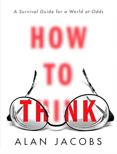 how to think alan jacobs