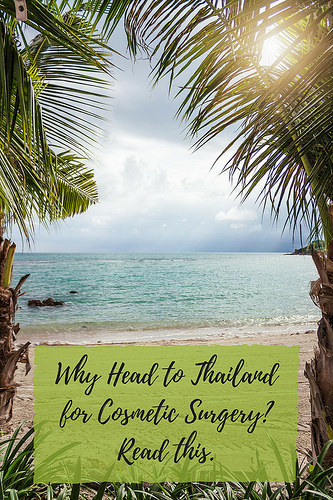 Why Head to Thailand for Cosmetic Surgery? Read this