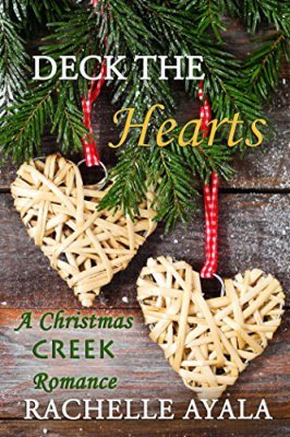 Deck the Hearts (A Christmas Creek Romance Book 1) by [Ayala, Rachelle]
