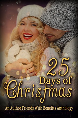 25 Days of Christmas: An Author Friends With Benefits Anthology by [Bradley, Hanleigh, Mota, Janet, Edwards, Anna, Stein, Sarah, Stryker, S.M., Allen, Amy, Anne, Meg, Charles, Toni, Mota, Janet A., Vieira, Ines]