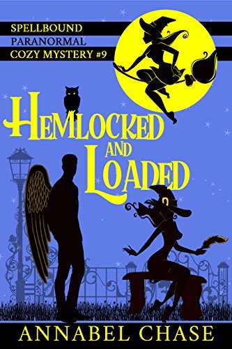 Hemlocked and Loaded (Spellbound Paranormal Cozy Mystery Book 9) by [Chase, Annabel]