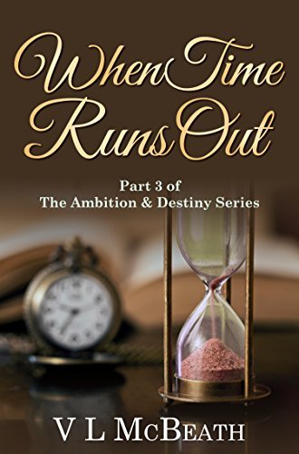 When Time Runs Out: Part 3 of The Ambition & Destiny Series by [McBeath, VL]