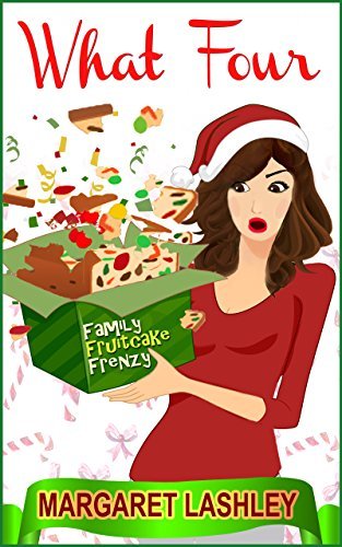 What Four: Family Fruitcake Frenzy (A Val & Pals Humorous Mystery Book 4) by [Lashley, Margaret]