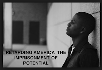  RETARDING AMERICA THE IMPRISONMENT OF POTENTIAL