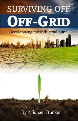 Book logo of Surviving Off Off-Grid: Decolonizing the Industrial Mind