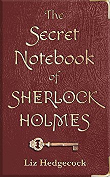 The Secret Notebook of Sherlock Holmes by [Hedgecock, Liz]