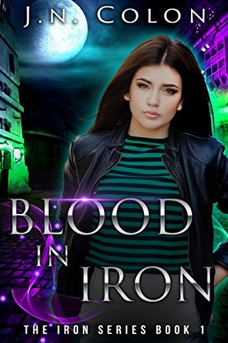 Blood In Iron (The Iron Series Book 1) by [Colon, J.N.]