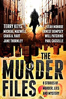The Murder Files - 8 Stories of Murder, Lies and Mystery: (A thriller and suspense short story collection) by [Keys, Terry, Maxwell, Michael, Hart, Craig A., Thornley, Jane, Casselle, Paul, Patching, Will, Dempsey, Ernest, Monroe, Leah]