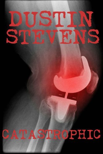 Catastrophic: A Thriller by [Stevens, Dustin]