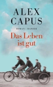 Das Leben ist gut von Alex Capus