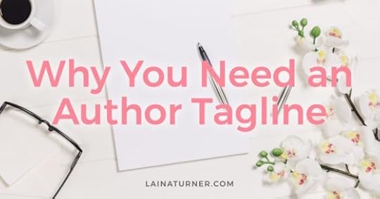 Dogwood flowers frame an empty notepad and pen with the post title, 'Why You Need an Author Tagline by Laina Turner' superimposed on the photo.