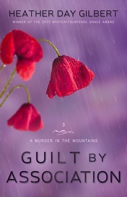 Guilt by Association, by Heather Day Gilbert. Murder in the Mountains book 3