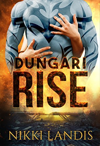 Dungari Rise: A Sci-Fi Erotic Romance & Post-Apocalyptic Story of Survival by [Landis, Nikki]