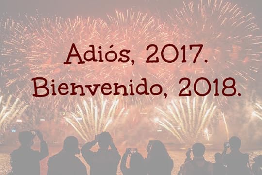 Adiós, 2017. Bienvenido, 2018.