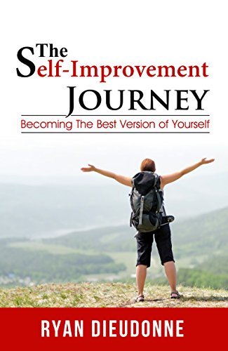 The Self-Improvement Journey: Becoming The Best Version Of Yourself by [Dieudonne, Ryan]
