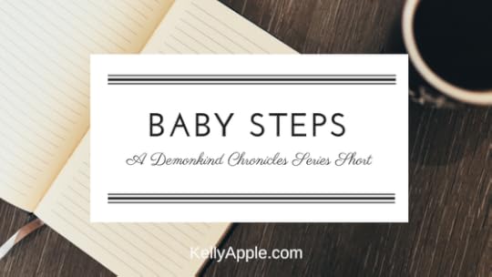 Baby Steps - A Demonkind Chronicles Series Short featuring Evie // Series Short // Paranormal Romance // Website Exclusive //