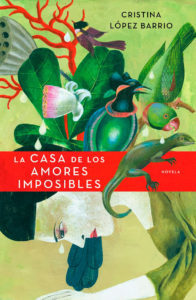 La casa de los amores imposibles, de Cristina López Barrio