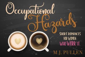 Occupational Hazards - Short Romances for Women who Work It