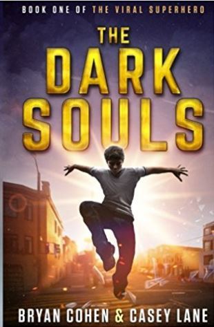 The Dark Souls: The Viral Superhero Series Book 1 by Casey lane and Bryan Cohen