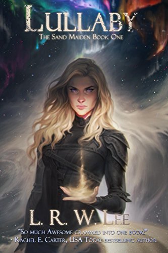 Lullaby: New Adult Epic Fantasy Romance with Young Adult Appeal (The Sand Maiden Book 1) by [Lee, L. R. W.]