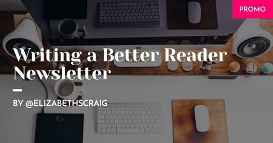 Desktop picture showing a computer, mouse, keyboard, speaker, and the post title, "Writing a Better Reader Newsletter" superimposed on the top.