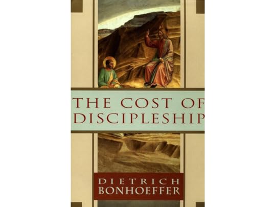 The Cost of Discipleship by Dietrich Bonhoeffer