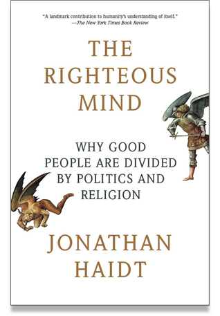 The Righteous Mind: Why Good People Are Divided by Politics and Religion