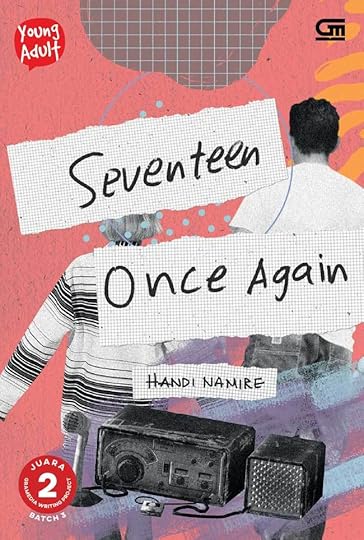 Young Adult: Seventeen Once Again *Ket: Juara 2 Gramedia Writing Project