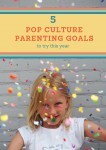 5 Pop Culture Parenting Goals for 2018 from MomAdvice.com
