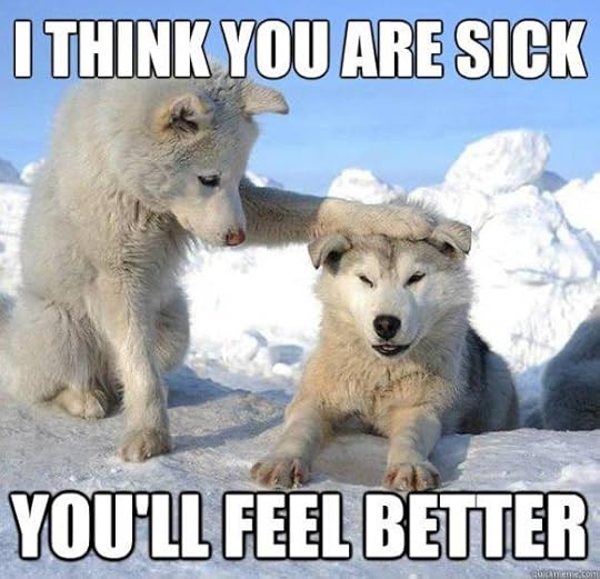 I-Think-You-Are-Sick-You-Will-Feel-Better-Funny-Sick-Meme-Picture