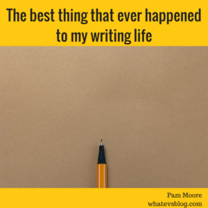the best thing that ever happened to my writing life